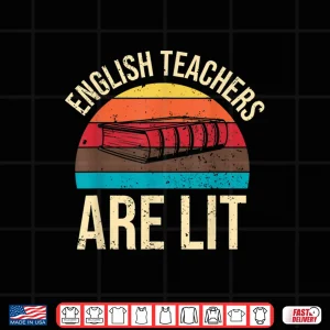 Design English Teachers Are Lit Men Women Shirt
