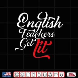 Design English Teachers Get Lit Funny Pun English Teacher Shirt