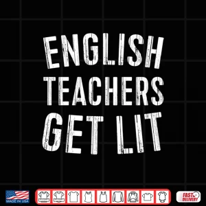 Design English Teachers Get Lit Shirt Funny English Teacher Shirt Long Sleeve Shirt
