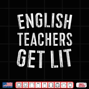 Design English Teachers Get Lit Shirt Funny Teacher Gift