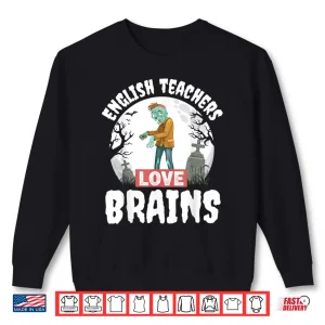 Sweatshirt English Teachers Love Brains Shirt Teacher Gift Halloween Shirt