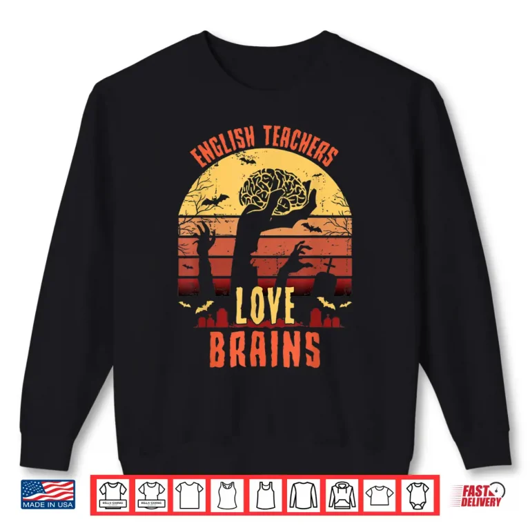 Sweatshirt English Teachers Love Brains Funny Teacher Halloween Gift Shirt