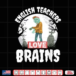 Design English Teachers Love Brains Shirt Teacher Gift Halloween Shirt