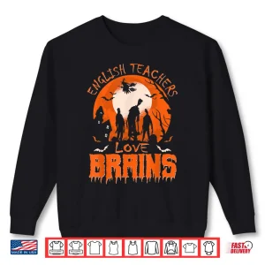 Sweatshirt Funny English Teachers Love Brains Halloween Teacher Shirt