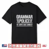 Grammar Police To Serve And Correct Correct Grammar Teacher Shirt