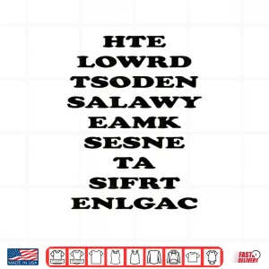 Design The World DoesnT Always Make Sense Funny Motivational Shirt