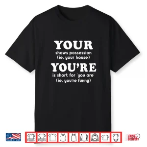 Your Vs You’Re Funny English Grammar For Teachers Shirt