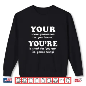 Sweatshirt Your Vs YouRe Funny English Grammar For Teachers Shirt