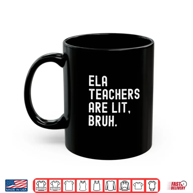 Mug Ela English Teachers Are Lit Bruh Funny Literature Professor Shirt