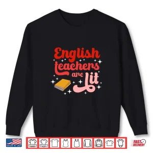Sweatshirt English Teachers Are Lit English Teacher English Teaching Shirt