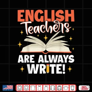 Design English Teachers Are Always Write School Teacher Shirt