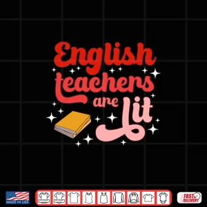 Design English Teachers Are Lit English Teacher English Teaching Shirt