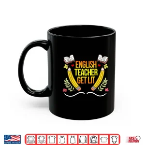 Mug English Teachers Get Lit Educator Professor Novelty Shirt