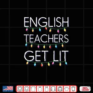 Design English Teachers Get Lit Christmas Holiday Lights Long Sleeve Shirt