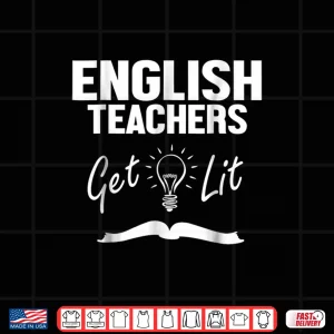 Design English Teachers Get Lit Funny Literature Shirt