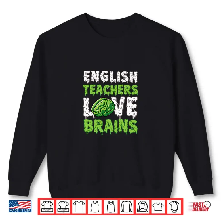 Sweatshirt English Teachers Love Brains Funny Cute Teaching Zombie Shirt