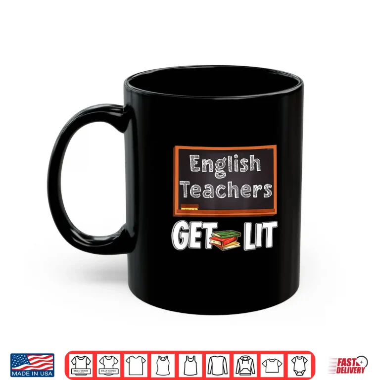 Mug English Teachers Get Lit English Teacher Shirt