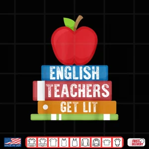 Design English Teachers Get Lit Reading Back To School Shirt
