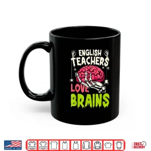 Mug English Teachers Love Brains Skeleton Halloween Funny Shirt
