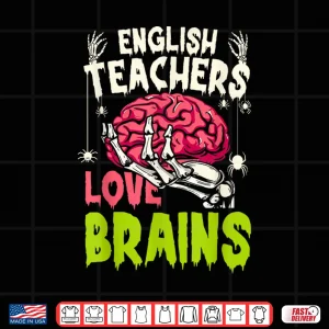 Design English Teachers Love Brains Skeleton Halloween Funny Shirt