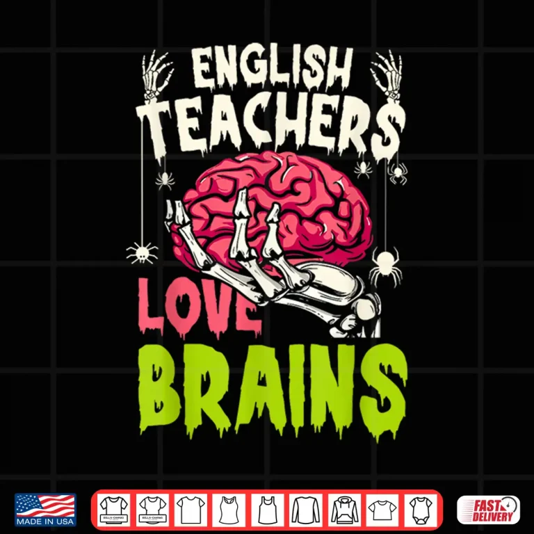 Design English Teachers Love Brains Skeleton Halloween Funny Shirt