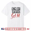 Funny English Teachers Get Lit Teacher Gift Shirt