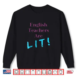 Sweatshirt Funny English Teachers Are Lit Shirts For Educators Pnk