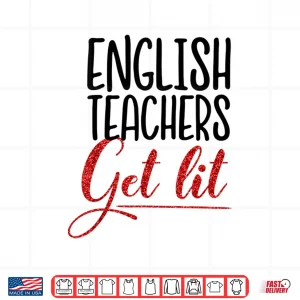 Design Funny English Teachers Get Lit Teacher Gift Shirt