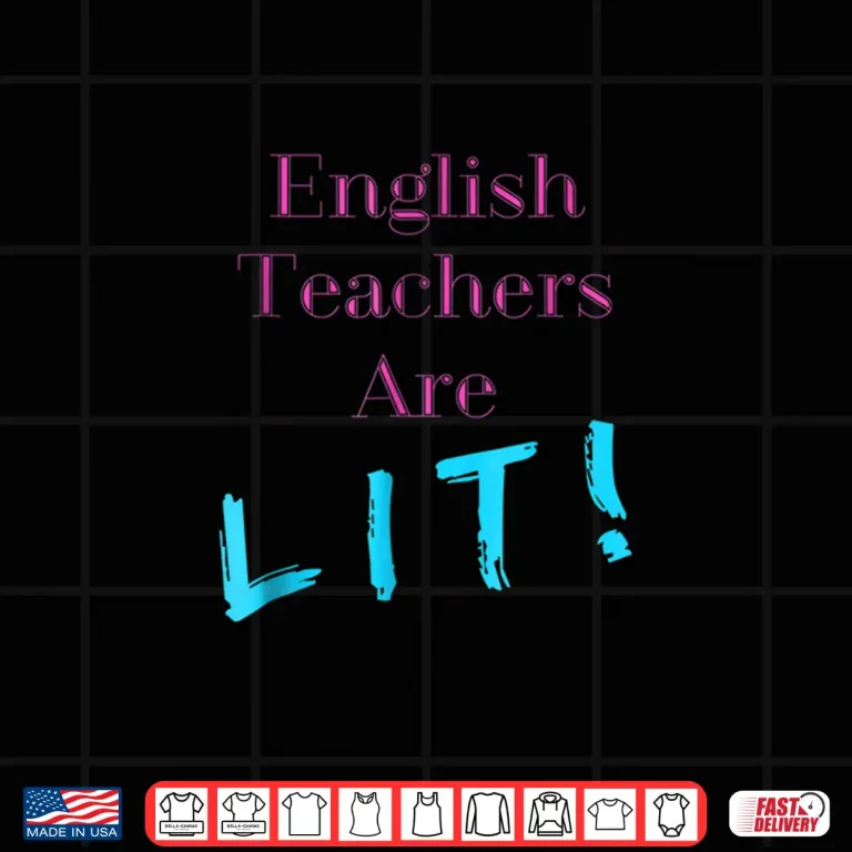 Design Funny English Teachers Are Lit Shirts For Educators Pnk