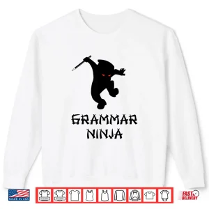 Sweatshirt Grammar Police Shirt English Teacher Gift Grammar Ninja Shirt