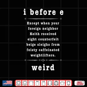 Design Gifts For English Teachers Funny Language Quote I Before E Shirt