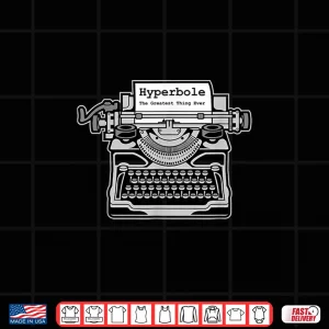 Design Hyperbole The Greatest Thing Ever Funny Literary Shirt