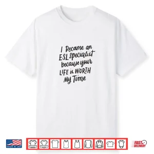 I Became An Esl Specialist Gifts For English Teachers Shirt