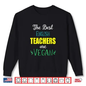 Sweatshirt The Best English Teachers Are Vegan T Shirt