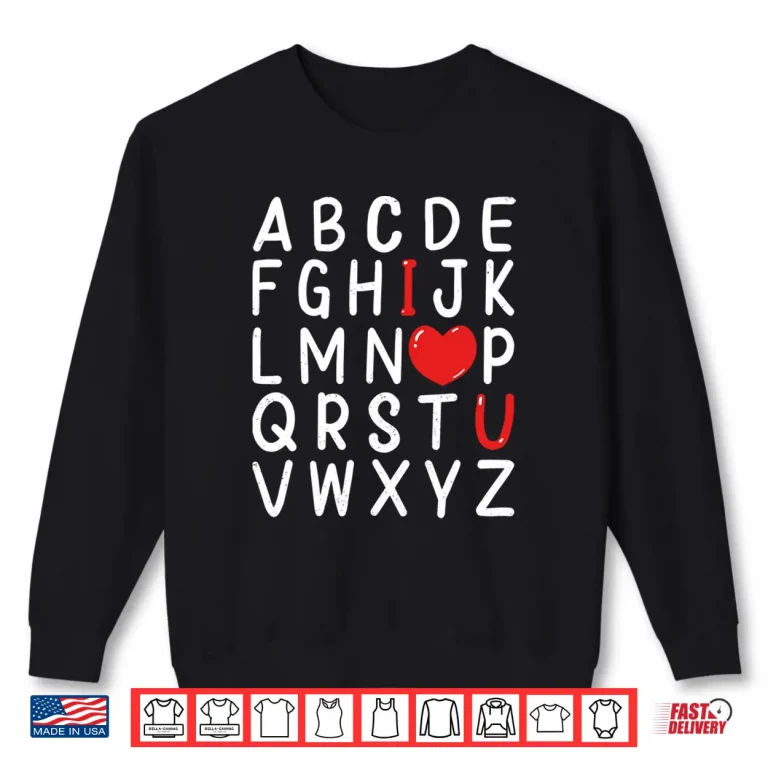 Sweatshirt Abc I Love You Alphabet Valentines Day English Teachers Kids Long Sleeve Shirt