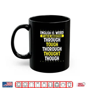 Mug English Is Weird English Grammar Police Funny Teacher Shirt