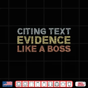 Design Citing Text Evidence Like A Boss Prove It English Teacher Shirt