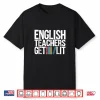English Teachers Get Lit Shirt English Teacher Shirt Gift