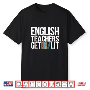 English Teachers Get Lit Shirt English Teacher Shirt Gift