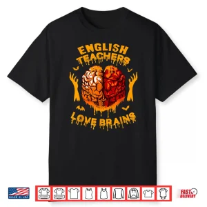 English Teachers Love Brains Funny Halloween Teacher Costume Shirt