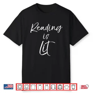 Funny English Literature Pun For Teachers Reading Is Lit Shirt