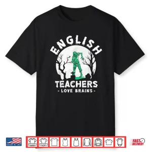 English Teachers Love Brains Halloween Fan Funny Halloween Shirt