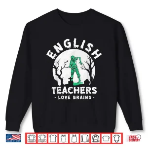 Sweatshirt English Teachers Love Brains Halloween Fan Funny Halloween Shirt