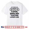 Funny Saying English Teacher School Teaching Men Women Humor Shirt