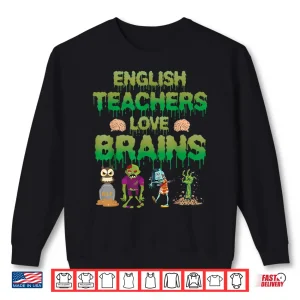 Sweatshirt Monster Zombie Tomb Skull English Teachers Love Brains Shirt