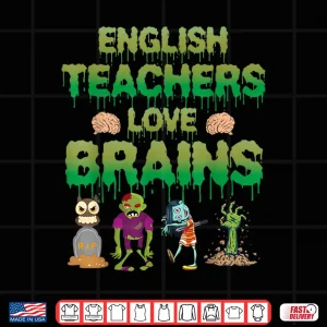 Design Monster Zombie Tomb Skull English Teachers Love Brains Shirt