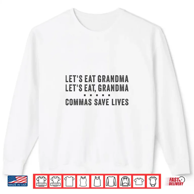 Sweatshirt LetS Eat Grandma Commas Save Lives Funny Punctuation Saying Shirt