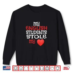 Sweatshirt My English Students Stole My Heart Teachers Shirt