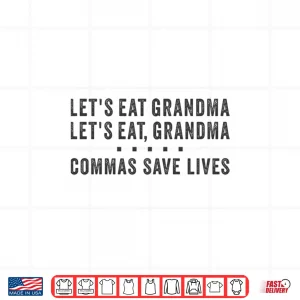 Design LetS Eat Grandma Commas Save Lives Funny Punctuation Saying Shirt