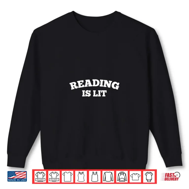 Sweatshirt Reading Is Lit Quote For English Teachers Shirt